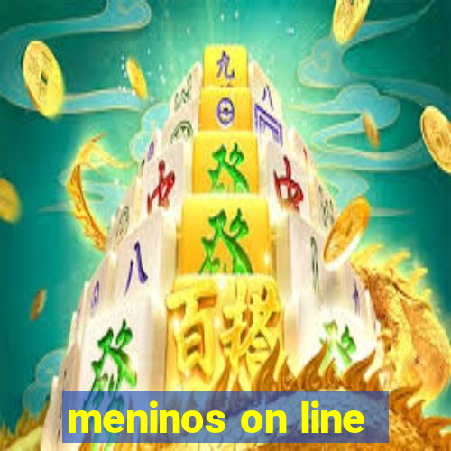 meninos on line